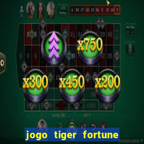 jogo tiger fortune paga mesmo